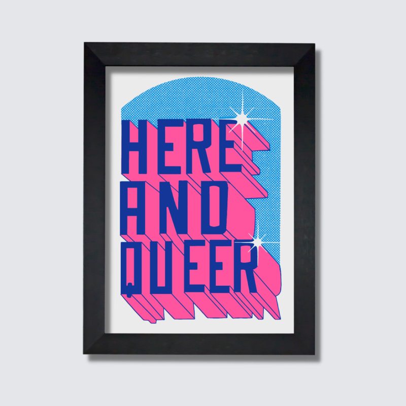 Here and Queer screen print by Rosa Kusabbi in collaboration with Printed By Us